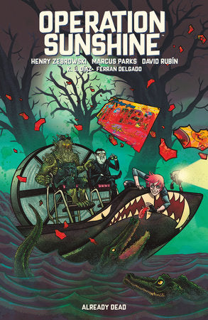 Operation Sunshine Volume 2: Already Dead Paperback by Written by Henry Zebrowski and Marcus Parks; illustrated by David Rubin