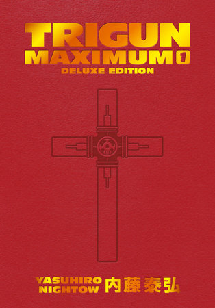 Trigun Maximum Deluxe Edition Volume 1 Hardcover by Created, written, and illustrated by Yasuhiro Nightow; lettered by Studio Cutie; translated by Justin Burns