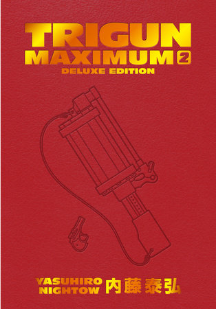 Trigun Maximum Deluxe Edition Volume 2 Hardcover by Created, written, and illustrated by Yasuhiro Nightow; lettered by Studio Cutie; translated by Justin Burns