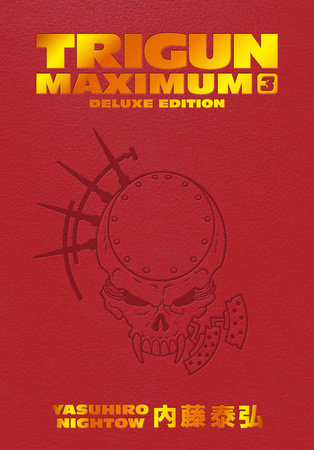 Trigun Maximum Deluxe Edition Volume 3 Hardcover by Created, written, and illustrated by Yasuhiro Nightow; lettered by Studio Cutie; translated by Justin Burns