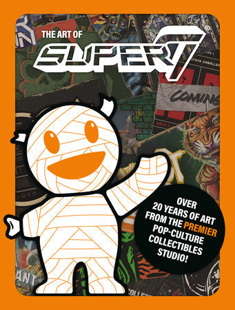 The Art of Super7 Hardcover by Written by Super7