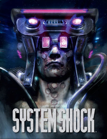 The Art of System Shock Hardcover by Captions by Robb Waters