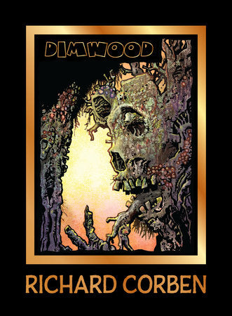 Dimwood Hardcover by Written and Illustrated by Richard Corben