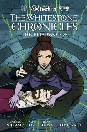 The Legend of Vox Machina: The Whitestone Chronicles Volume 3--The Briarwoods Hardcover by Written by Marieke Nijkamp, illustrated by Aviv Or, colored by Diana Sousa, and lettered by Comicraft, in collaboration with the cast of Critical Role.