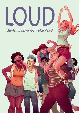 Loud: Stories to Make Your Voice Heard Paperback by Written and Drawn by Various
