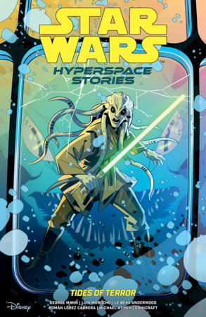 Star Wars: Hyperspace Stories--Tides of Terror Paperback by Written George Mann, Illustrated by Luis Morocho and Le Beau Underwood