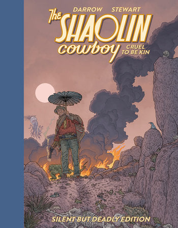 Shaolin Cowboy: Cruel to Be Kin--Silent but Deadly Edition Hardcover by Written and illustrated by Geof Darrow