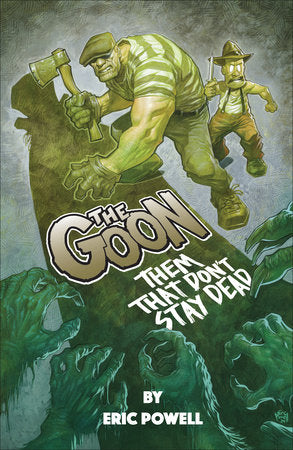 The Goon: Them That Don't Stay Dead Paperback by Story and art by Eric Powell.