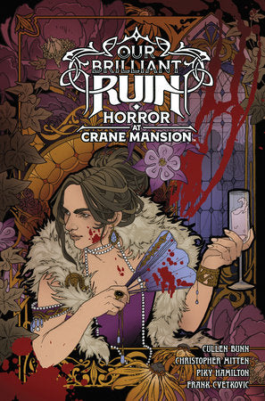 Our Brilliant Ruin: Horror at Crane Mansion Hardcover by Written by Cullen Bunn, with art by Christopher Mitten, colors by Piky Hamilton, and letters by Frank Cvetkovic. Created by Studio Hermitage.