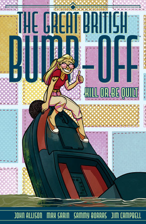 The Great British Bump-Off: Kill or Be Quilt Paperback by Written by John Allison, illustrated by Max Sarin