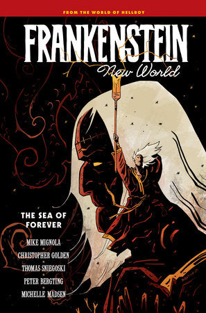 Frankenstein: New World Volume 2--The Sea of Forever Hardcover by Written by Mike Mignola, Christopher Golden, & Thomas Sniegoski, Art by Peter Bergting, Letters by Clem Robins.