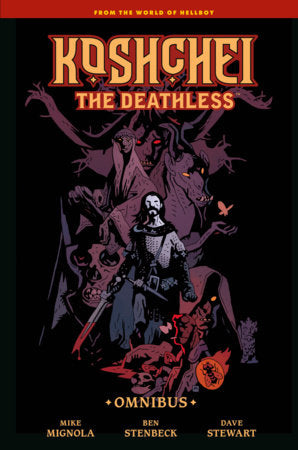 Koshchei the Deathless Omnibus Hardcover by Written by Mike Mignola, illustrated by Mike Mignola and Ben Stenbeck, Colors by Dave Stewart, Letters by Clem Robins