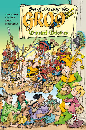 Groo: Minstrel Melodies Paperback by Story and art by Sergio Aragones. Story by Mark Evanier. Letters by Stan Sakai. Colors by Carrie Strachan.