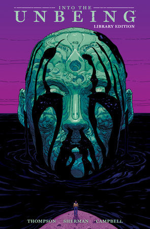 Into the Unbeing Library Edition Hardcover by Written by Zac Thompson, Art by Hayden Sherman, Lettered by Jim Campbell
