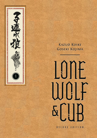 Lone Wolf and Cub Deluxe Edition Volume 1 Hardcover by Written by Kazuo Koike. Illustrated by Goseki Kojima. Translated by Dana Lewis.