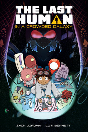 The Last Human in a Crowded Galaxy Paperback by Written by Zack Jordan and illustrated by Luyi Bennett