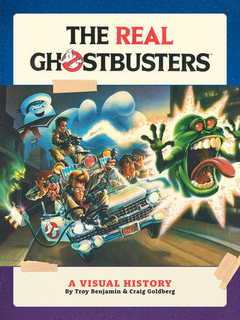 The Real Ghostbusters: A Visual History Hardcover by Written by Troy Benjamin and Craig Goldberg