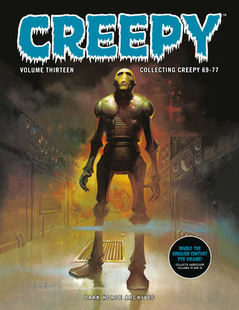 Creepy Archives Volume 13 (Double-Sized Volume) Paperback by Written by Bill DuBay, Steve Skeates, and more. Illustrated by Bernie Wrightson, Richard Corben, John Severin, and more.