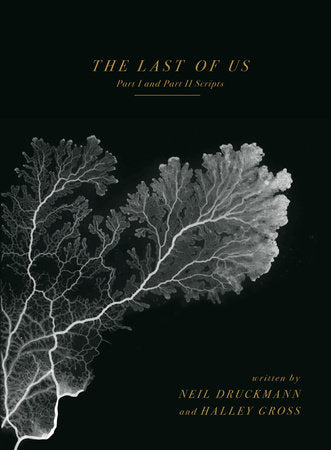 The Last of Us: Part I and Part II Scripts Hardcover by Written by Neil Druckman and Halley Gross.