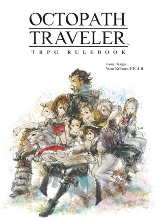Octopath Traveler TRPG Rulebook Hardcover by Octopath Traveler roleplaying game designed by Yura Kubota and F.E.A.R.