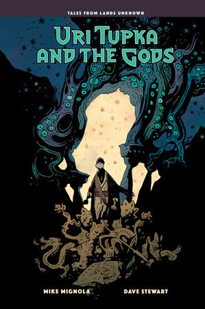Uri Tupka and the Gods: Another Story from Lands Unknown Hardcover by Story and art by Mike Mignola. Colors by Dave Stewart. Lettering by Clem Robins.