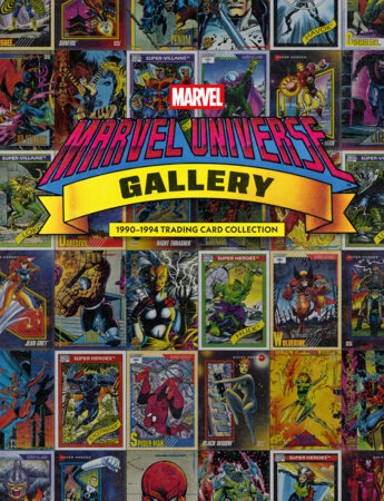 Marvel Universe Gallery: 1990-1994 Trading Card Collection Hardcover by Text by Bob Budiansky