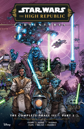 Star Wars: The High Republic Adventures--The Complete Phase III Part 2 Paperback by Written by Daniel José Older and George Mann, Illustrated by Harvey Tolibao, Caio Filipe, Valeria Favoccia, and Nick Brokenshire, Colored by Michael Atiyeh