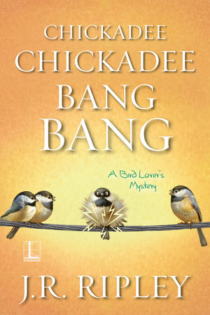 Chickadee Chickadee Bang Bang Paperback by J.R. Ripley