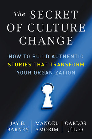 The Secret of Culture Change Paperback by Jay B. Barney, Manoel Amorim, and Carlos Júlio