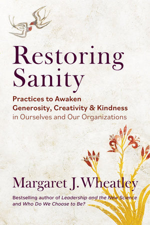 Restoring Sanity Paperback by Margaret J. Wheatley