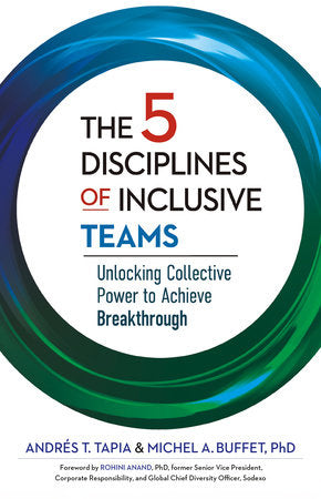 The 5 Disciplines of Inclusive Teams Hardcover by Andrés T. Tapia and Michel Buffet