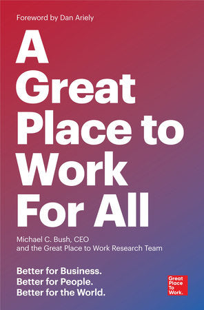 A Great Place to Work for All Paperback by Michael C. Bush, CEO, and the Great Place to Work Research Team