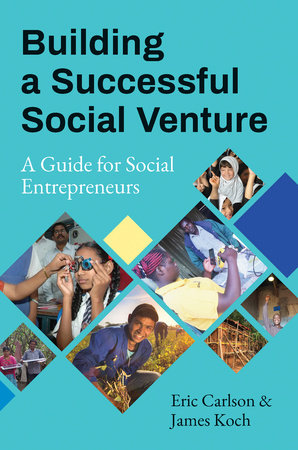 Building a Successful Social Venture Paperback by Eric Carlson and James Koch