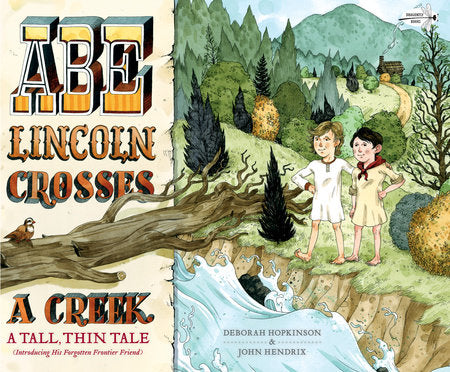 Abe Lincoln Crosses a Creek Paperback by Deborah Hopkinson; illustrated by John Hendrix