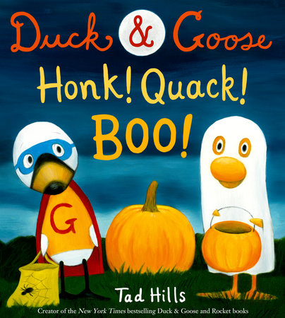 Duck & Goose, Honk! Quack! Boo! Hardcover by Written and illustrated by Tad Hills