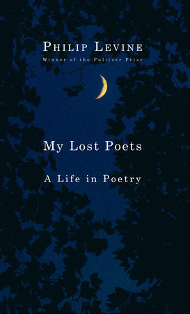 My Lost Poets Paperback by Philip Levine