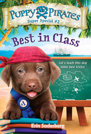 Puppy Pirates Super Special #2: Best in Class Paperback by Erin Soderberg, illustrated by Russ Cox