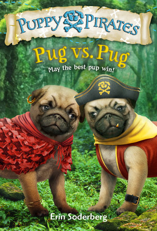 Puppy Pirates #6: Pug vs. Pug Paperback by Erin Soderberg