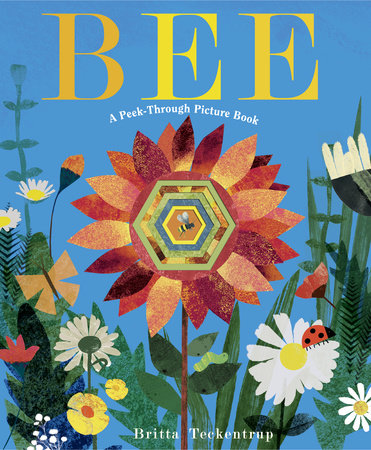 Bee: A Peek-Through Picture Book Hardcover by Britta Teckentrup