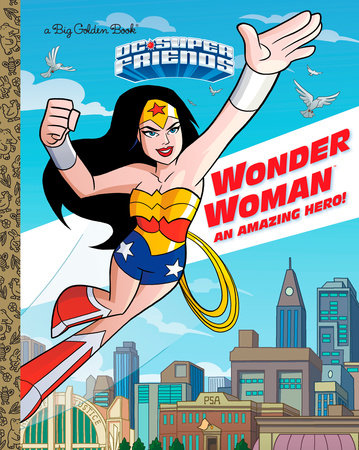 Wonder Woman: An Amazing Hero! (DC Super Friends) Hardcover by Mary Tillworth; illustrated by Erik Doescher