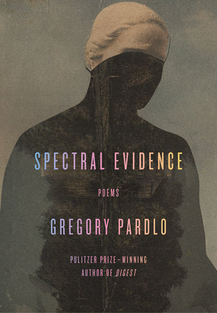 Spectral Evidence Hardcover by Gregory Pardlo