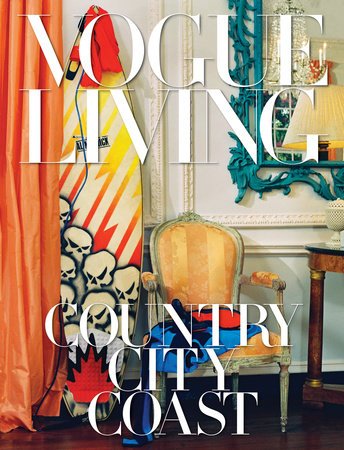 Vogue Living: Country, City, Coast Hardcover by Edited by Hamish Bowles and Chloe Malle