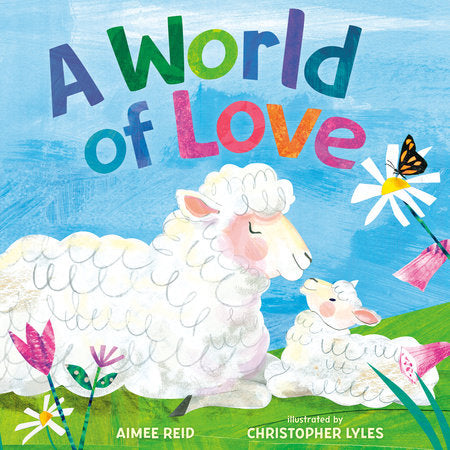 A World of Love Hardcover by Aimee Elizabeth Reid; illustrated by Christopher Lyles