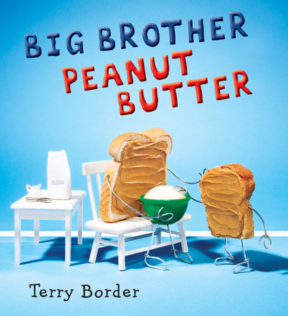 Big Brother Peanut Butter Hardcover by Terry Border; illustrated by Terry Border