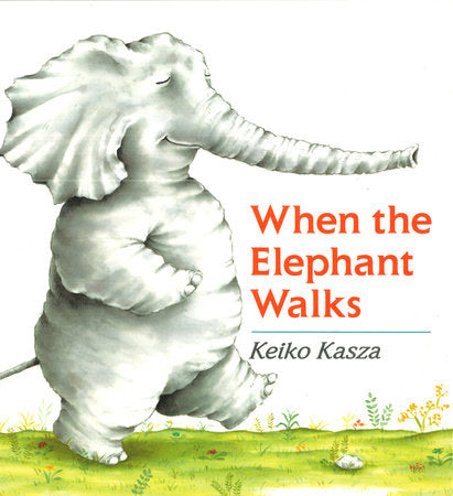 When the Elephant Walks Ebook by Keiko Kasza