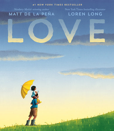Love Hardcover by Matt de la Peña; illustrated by Loren Long