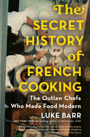 The Secret History of French Cooking Hardcover by Luke Barr
