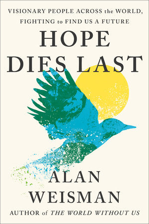 Hope Dies Last Hardcover by Alan Weisman