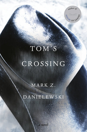 Tom's Crossing Hardcover by Mark Z. Danielewski