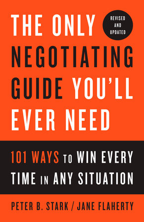 The Only Negotiating Guide You'll Ever Need, Revised and Updated Paperback by Peter B. Stark and Jane Flaherty